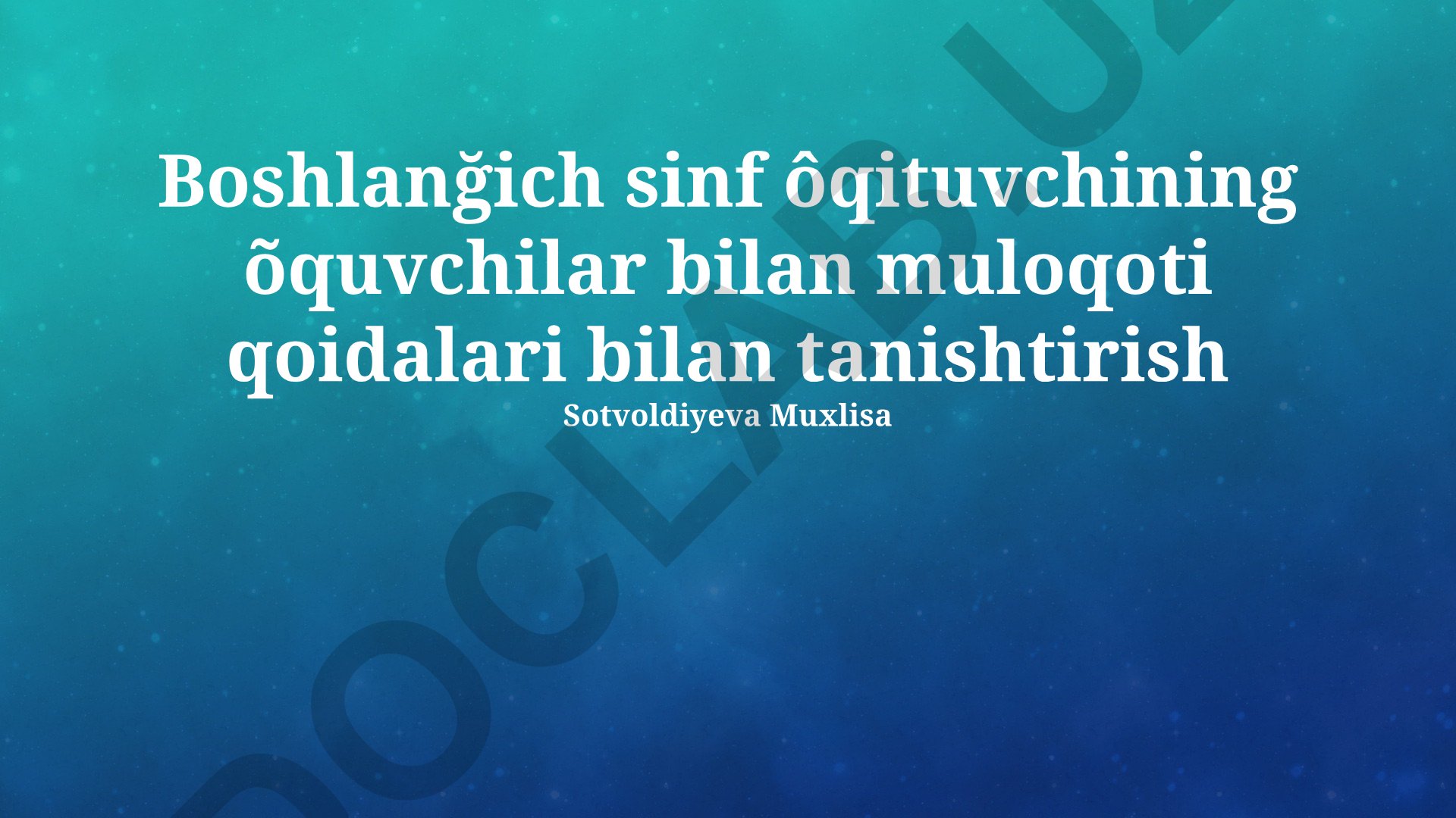Boshlang'ich sinf o'qituvchisi va o'quvchilar o'rtasidagi muloqot qoidalari