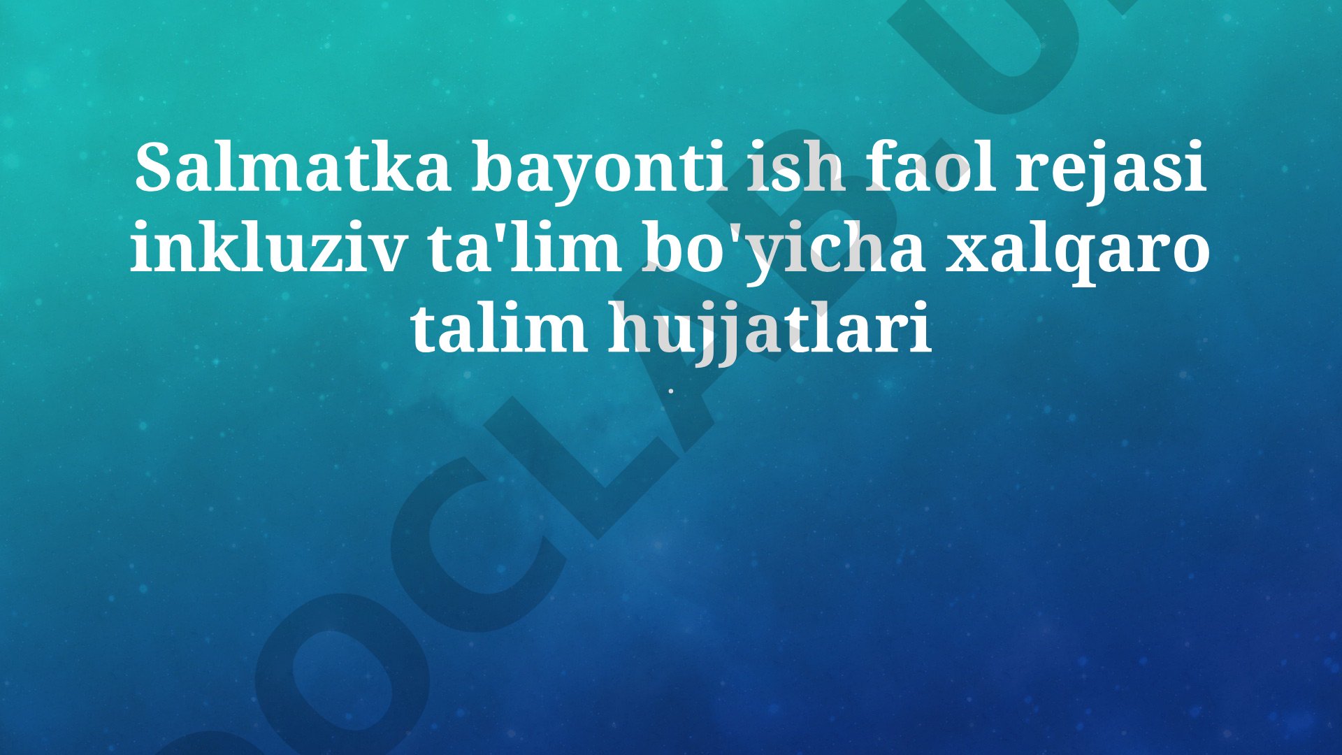 Inklyuziv taʼlim boʻyicha xalqaro hujjatlar va maosh ustamalari boʻyicha harakatlar rejasi