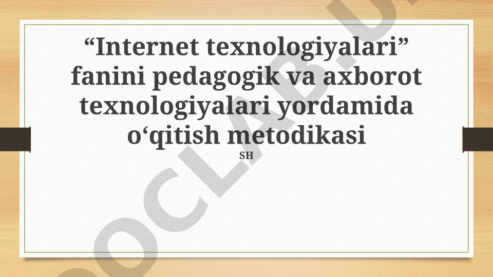 Internet texnologiyalari fanini pedagogik va axborot texnologiyalari yordamida o'qitish metodikasi