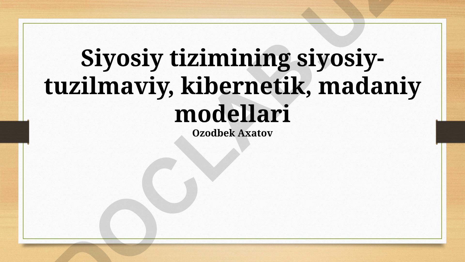 Siyosiy tizimning siyosiy-tuzilmaviy, kibernetik, madaniy modellari