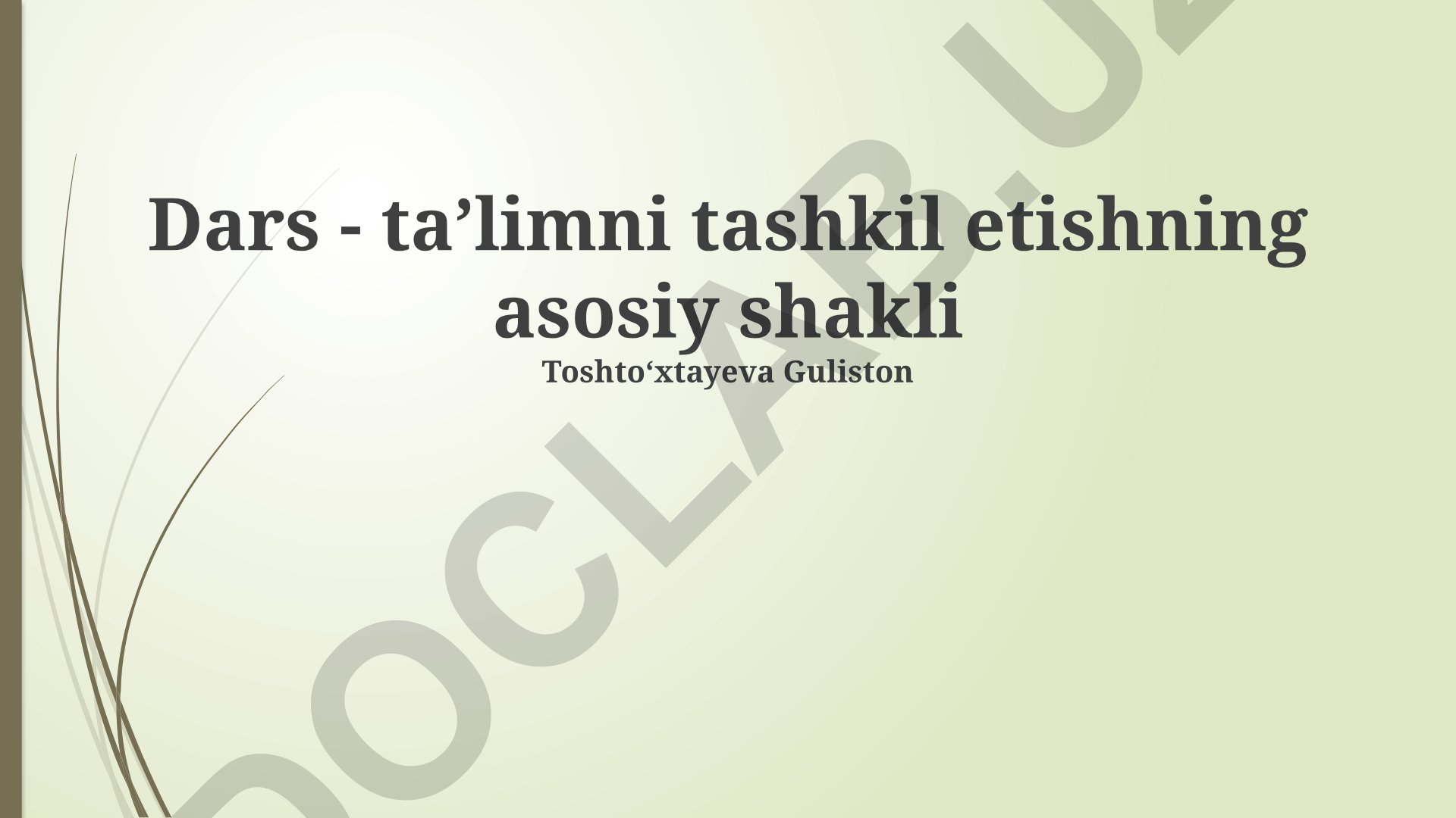 Dars - taʼlimni tashkil etishning asosiy shakli