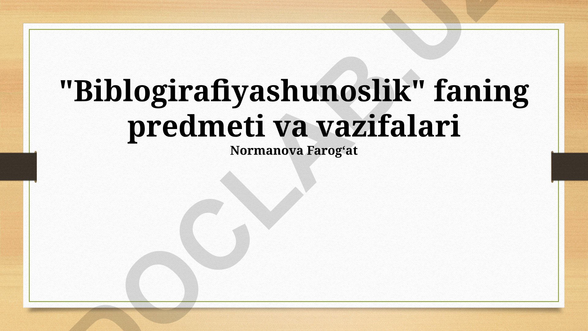 Bibliografiya va axborot qidiruvi fanining predmeti va vazifalari