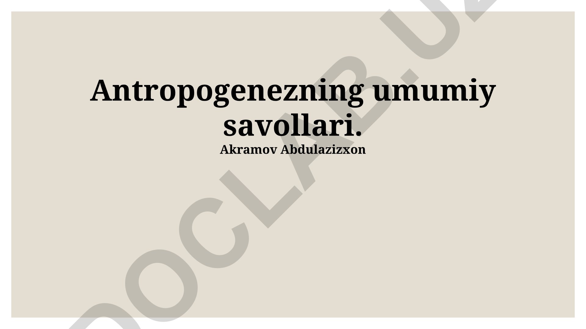 Antropogenezning umumiy savollari va evolyutsiya bosqichlari