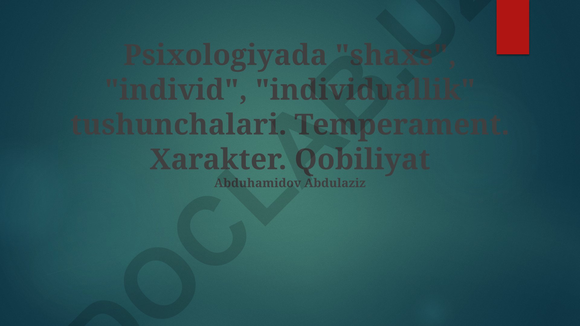 Psixologiyada shaxs, individ, individuallik tushunchalari va temperament, xarakter, qobiliyatlar