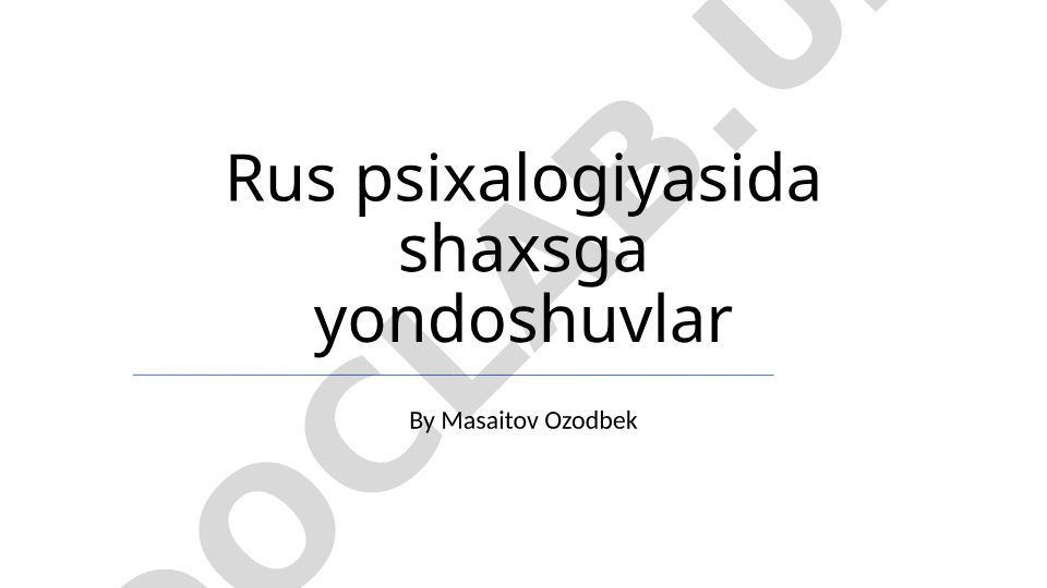 Rus psixologiyasida shaxsga yondoshuvlar