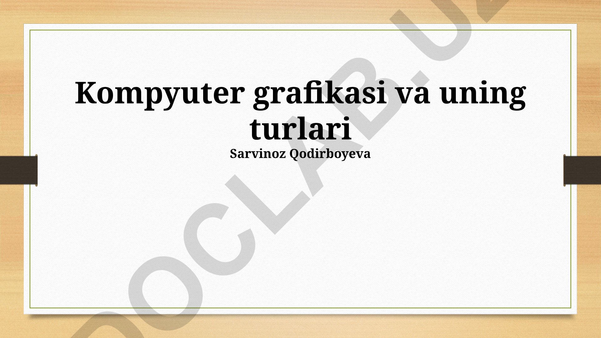 Kompyuter grafikasi va uning turlari