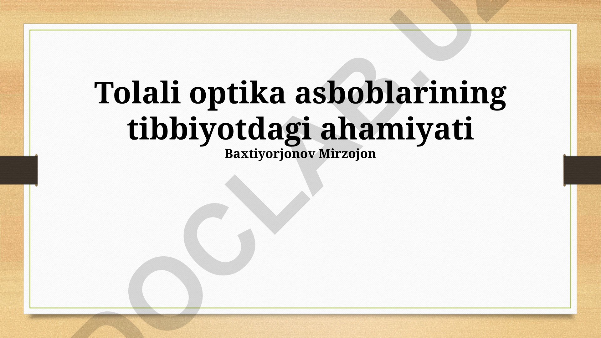 Tolali optika asboblarining tibbiyotdagi ahamiyati
