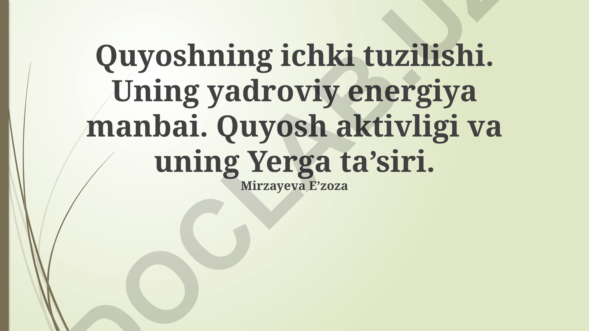 Quyoshning ichki tuzilishi, yadroviy energiya manbai va Yerga ta'siri
