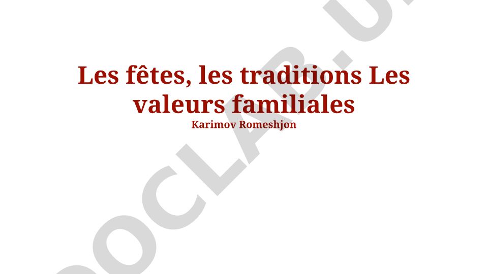 Les fêtes, les traditions et les valeurs familiales à travers le monde