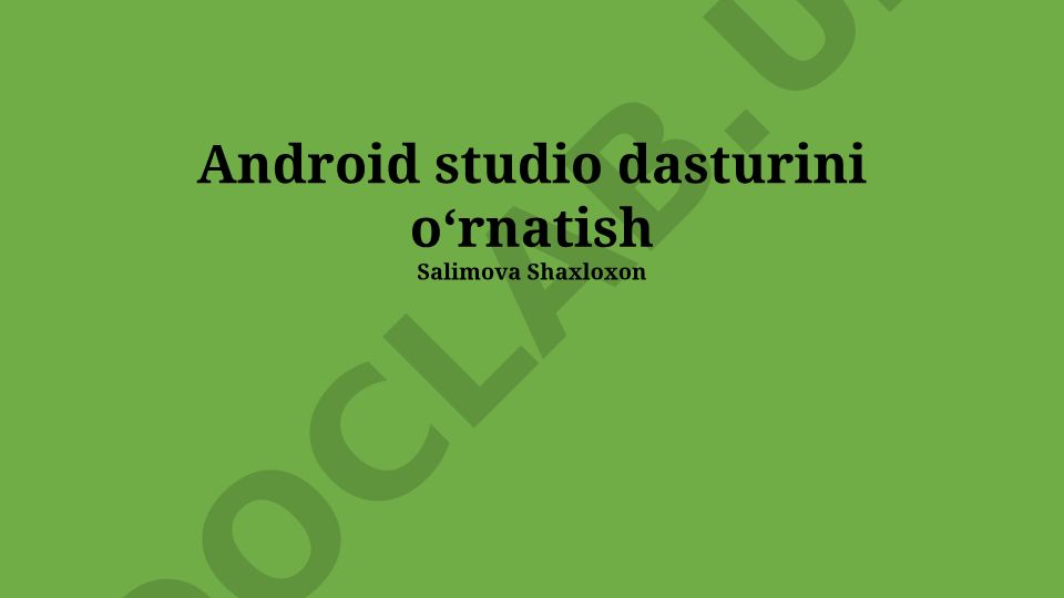 Android Studio dasturini o'rnatish va tezkor ishlatish