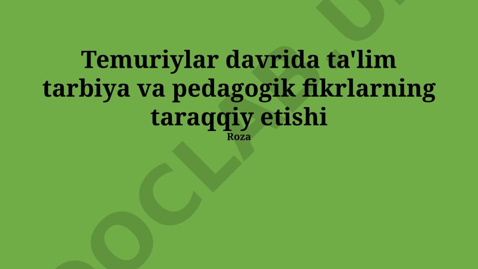 Temuriylar davrida ta'lim tarbiya va pedagogik fikrlarning taraqqiy etishi