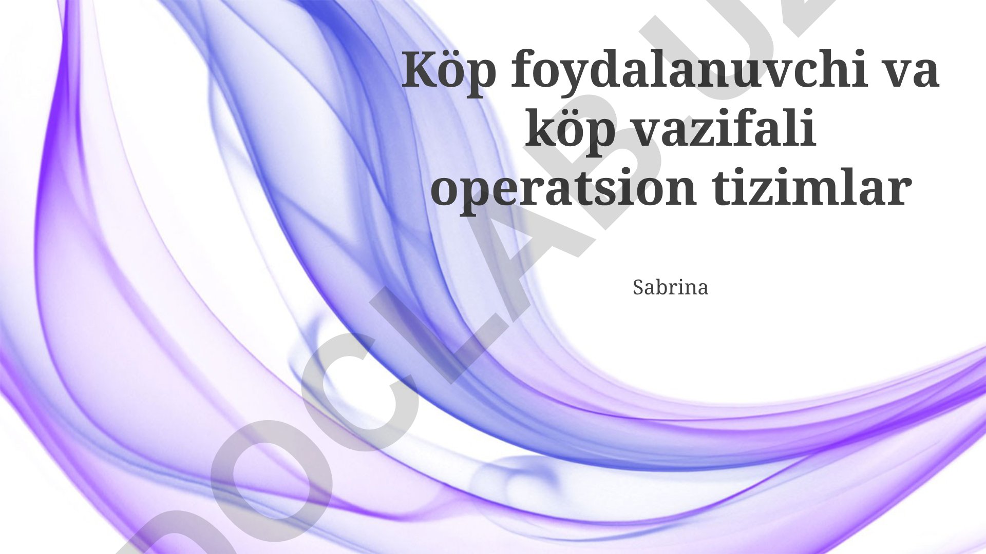 Koʻp foydalanuvchili va koʻp vazifali operatsion tizimlar