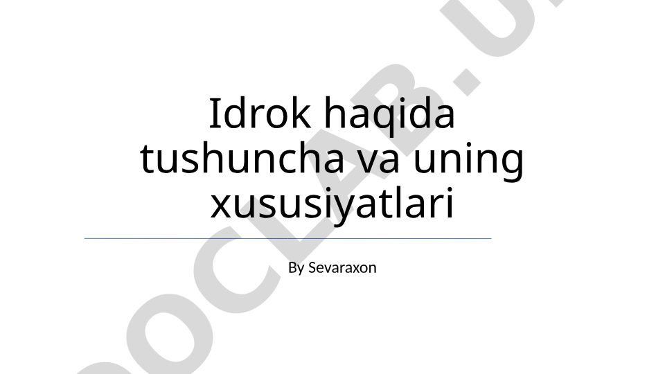 Idrok haqida tushuncha va uning xususiyatlari