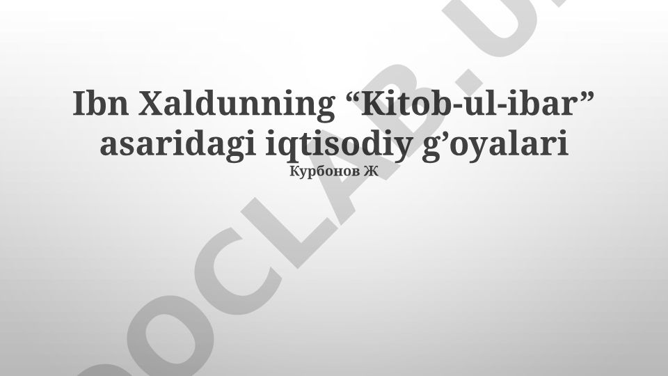 Ibn Xaldunning “Kitob-ul-ibar” asaridagi iqtisodiy g’oyalari