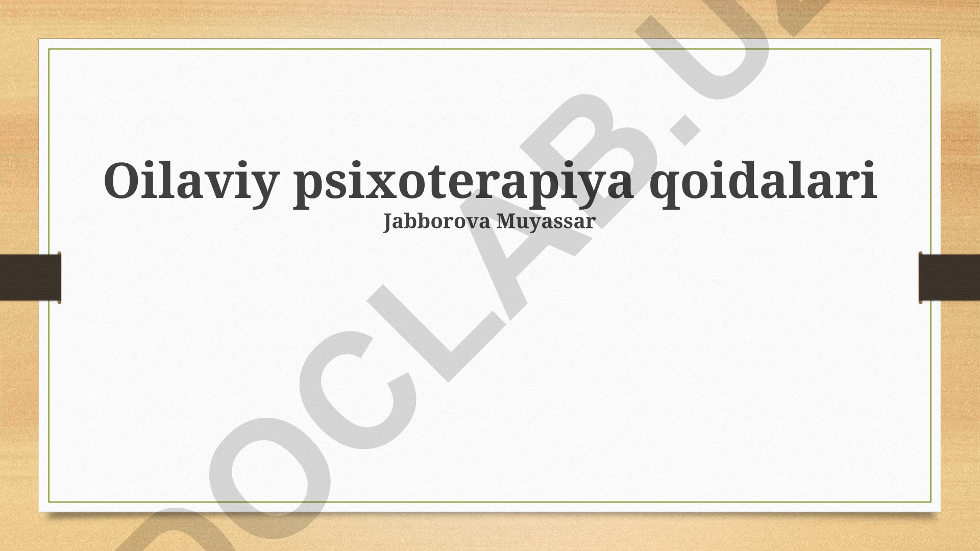 Oilaviy psixoterapiya qoidalari va davolash jarayonlari