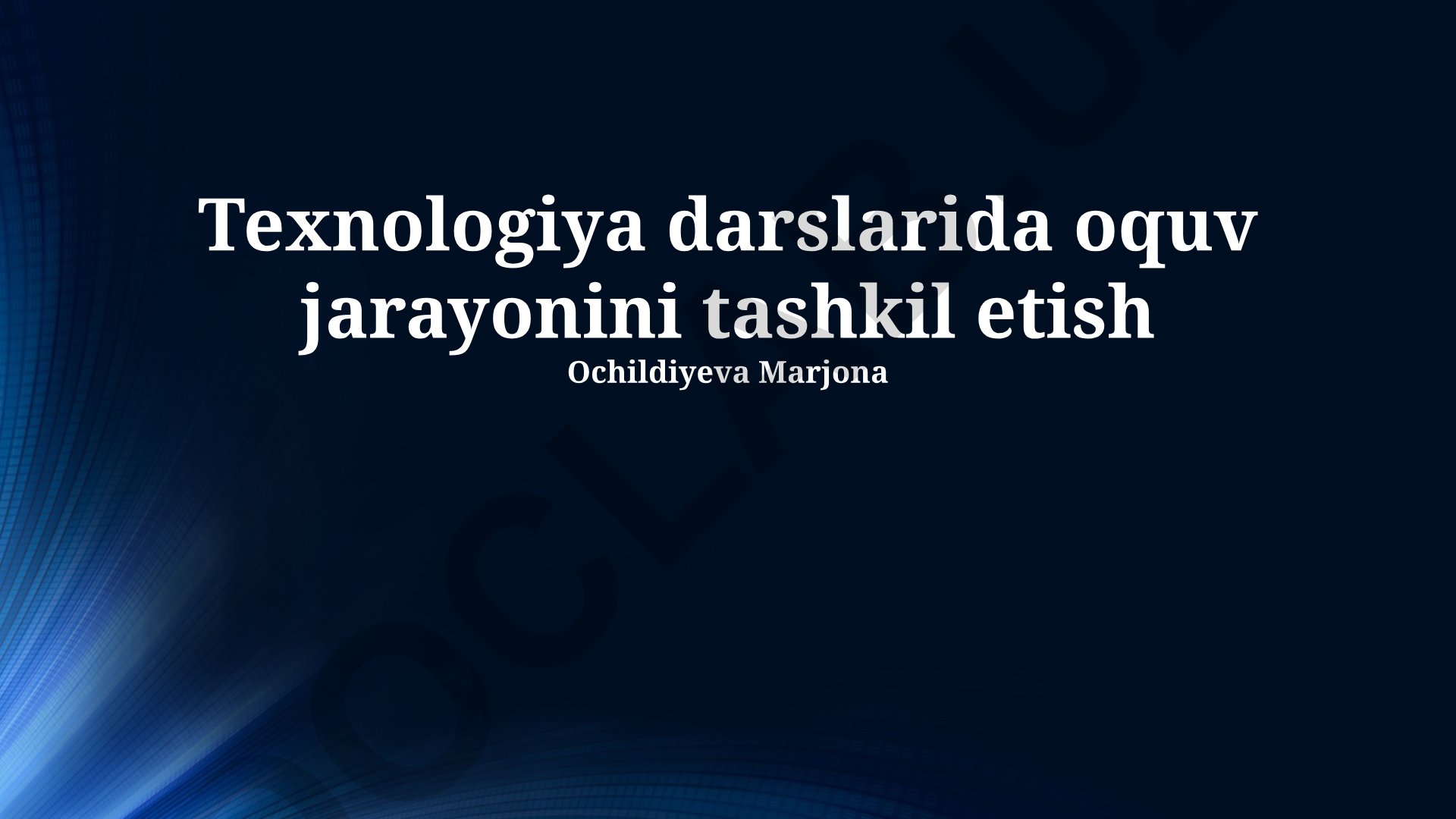 Texnologiya darslarida o'quv jarayonini tashkil etish