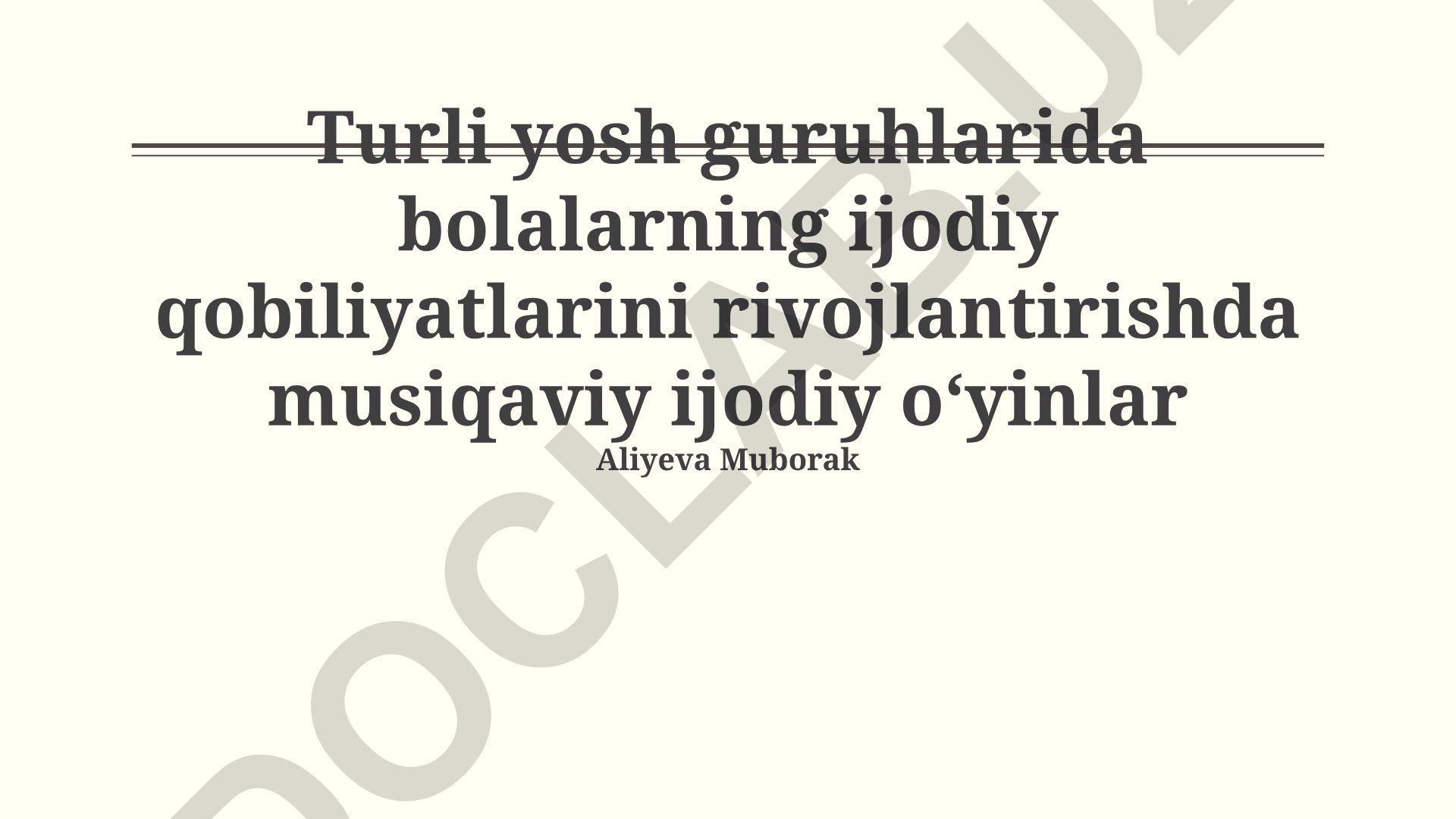 Turli yosh guruhlarida bolalarning ijodiy qobiliyatlarini rivojlantirishda musiqaviy ijodiy oʻyinlar