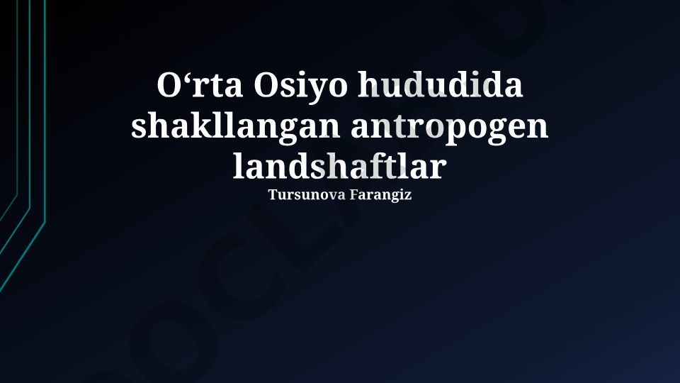 Oʻrta Osiyoda antropogen landshaftlarning shakllanishi va ekologik oqibatlari