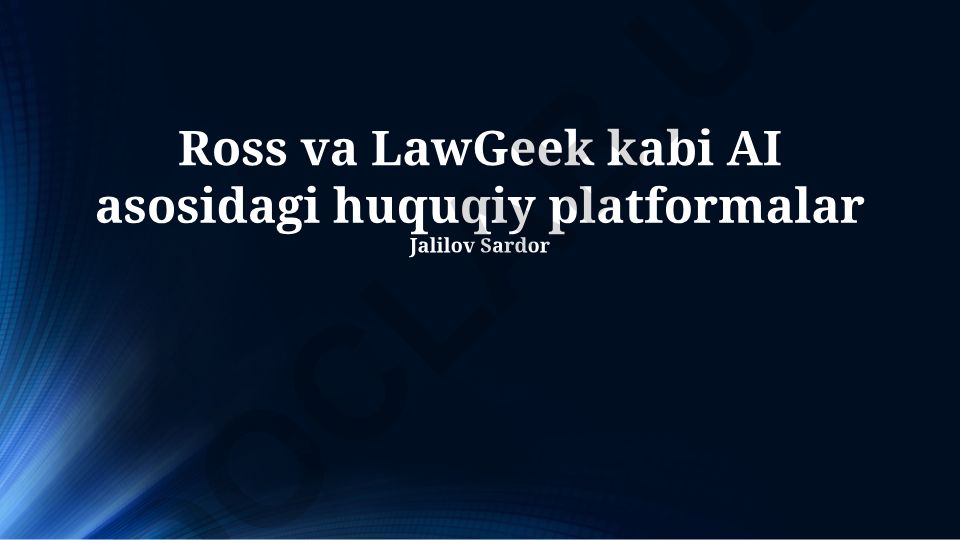 Sun'iy intellektga asoslangan huquqiy platformalar: imkoniyatlar, kamchiliklar va kelajagi