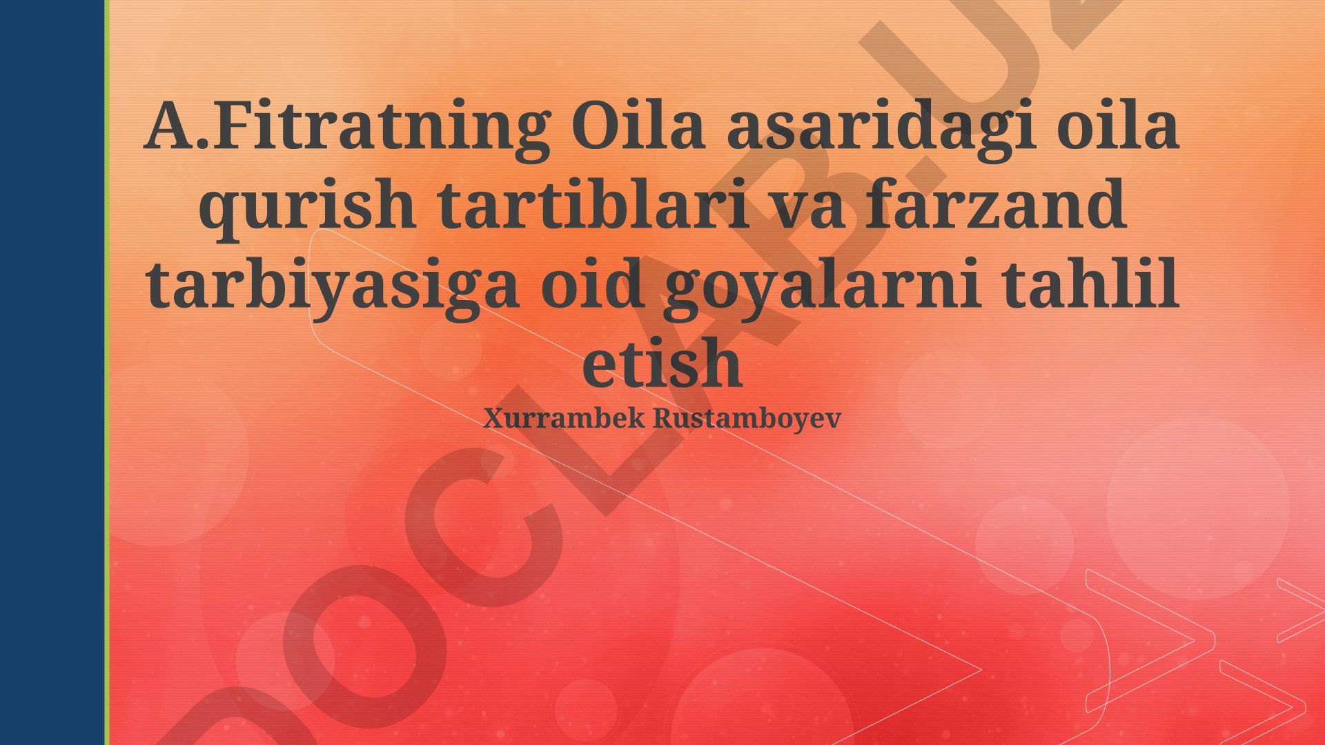 A.Fitratning Oila asaridagi oila qurish tartiblari va farzand tarbiyasiga oid goyalarni tahlil etish