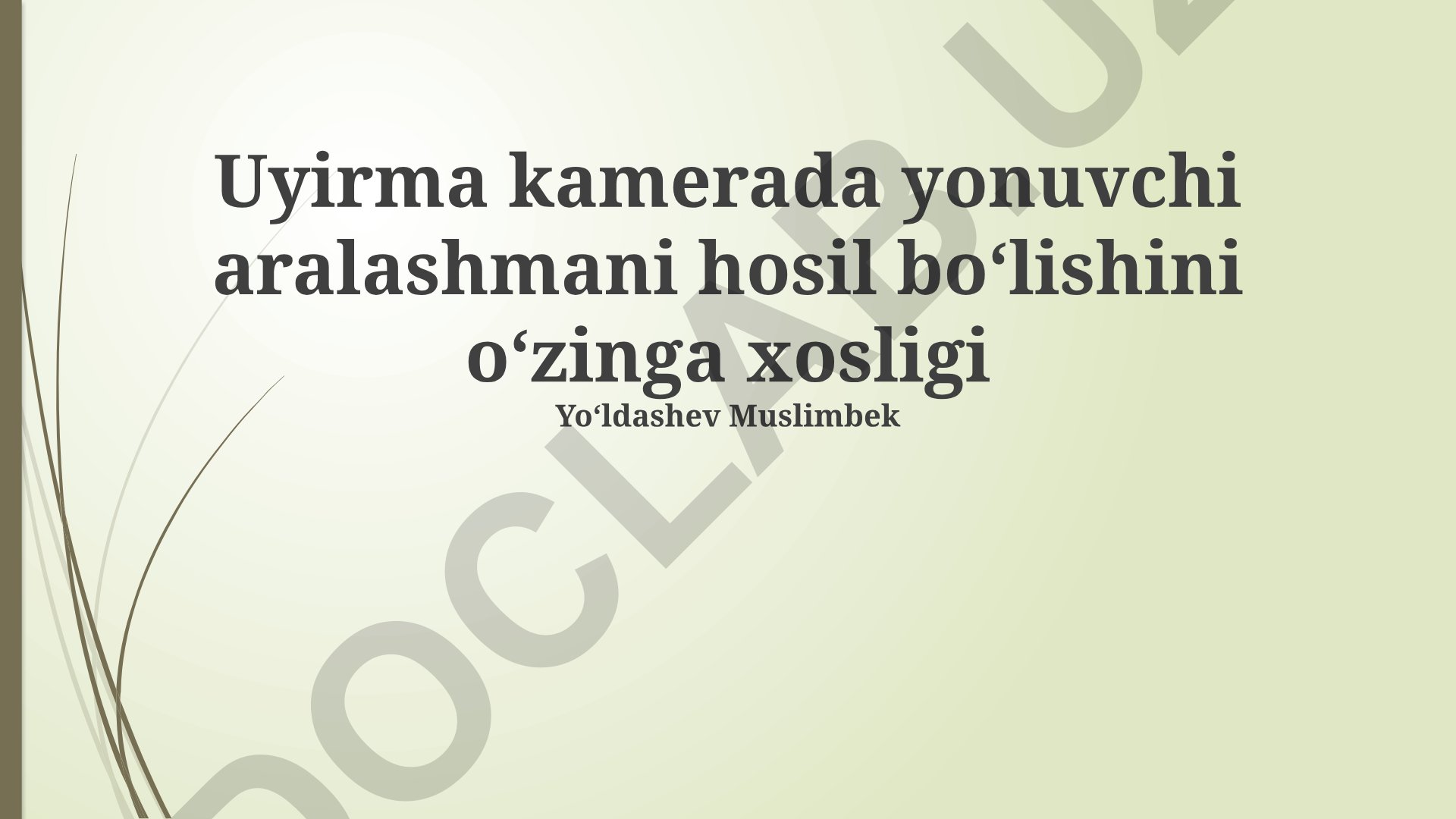 Uyirma kamerada yonuvchi aralashmani hosil boʻlishining oʻziga xos xususiyatlari