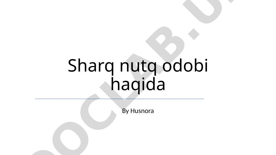Sharq nutq odobi haqida