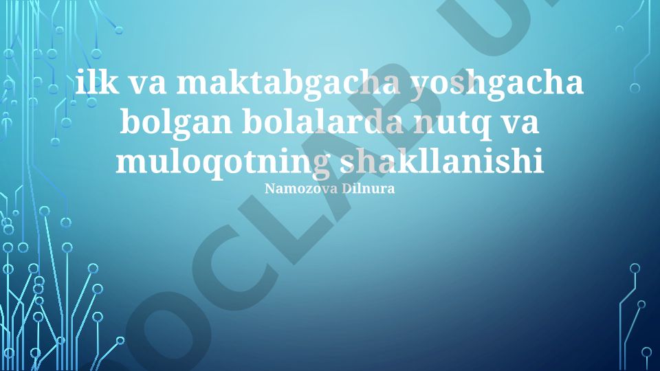Ilk va maktabgacha yoshdagi bolalarda nutq va muloqotning shakllanishi