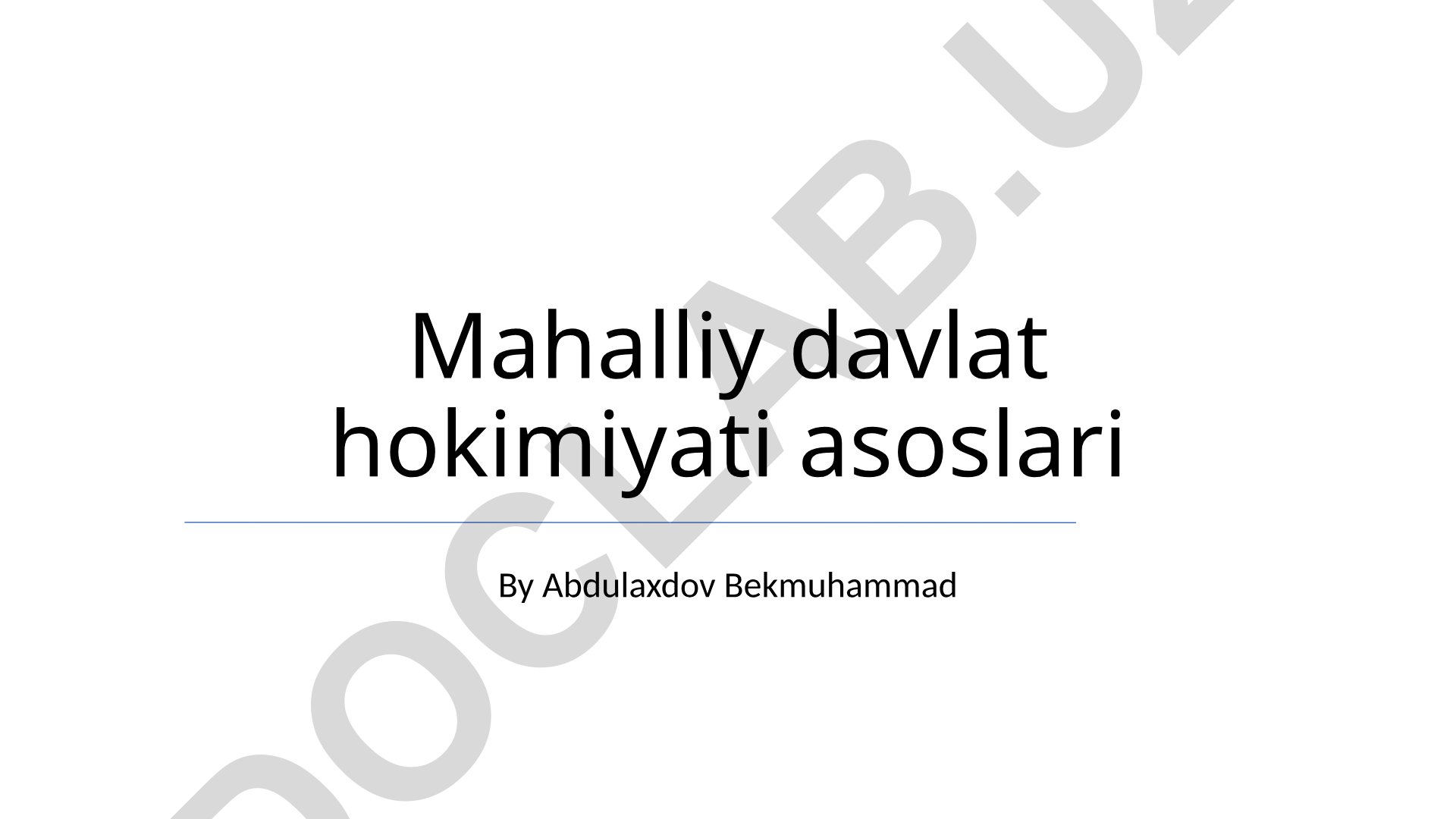 Mahalliy davlat hokimiyati asoslari va islohotlar