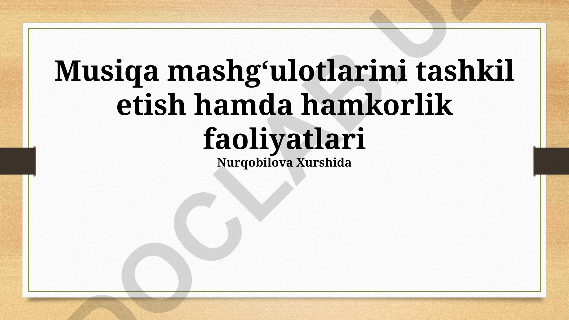Musiqa mashgʻulotlarini tashkil etish va hamkorlik faoliyatlari