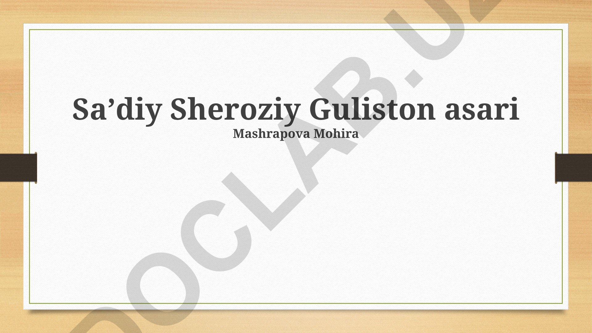 Saʼdiy Sheroziyning Guliston asari: tuzilishi, mazmuni va ta'siri