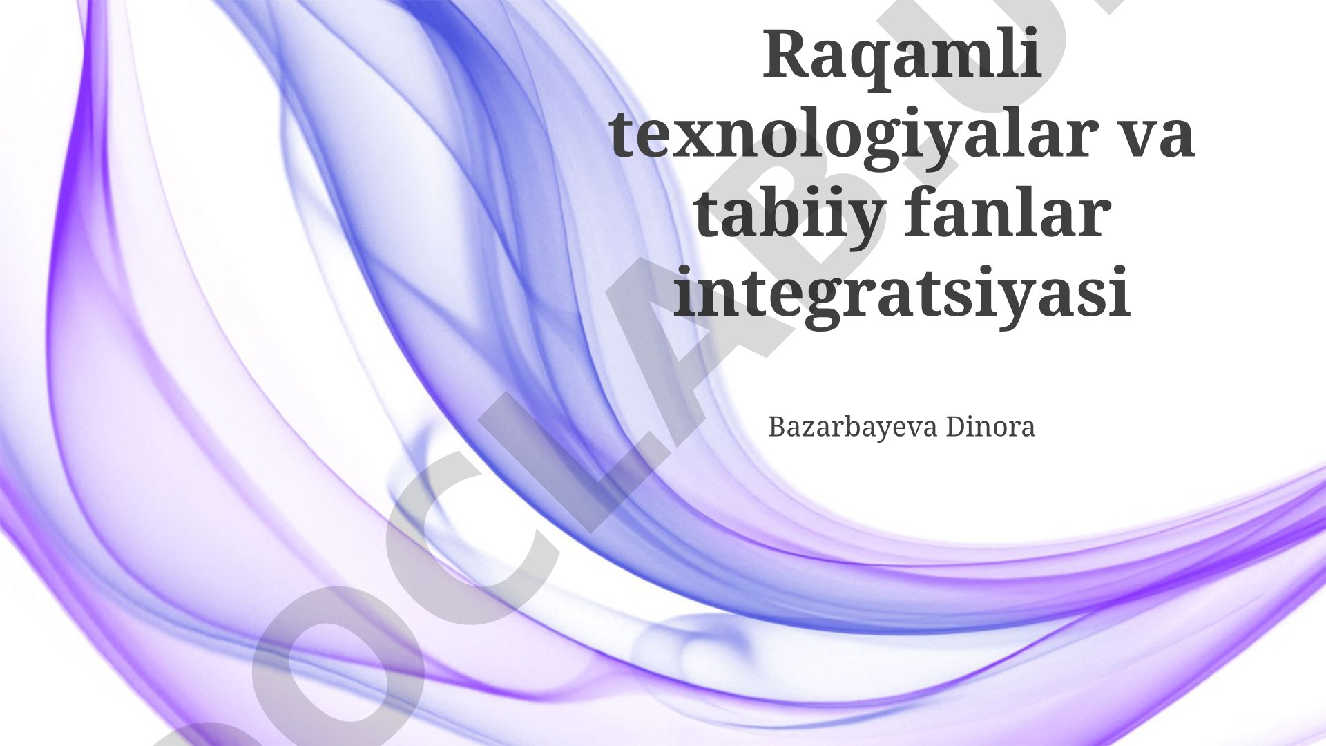 Raqamli texnologiyalar va tabiiy fanlar integratsiyasi
