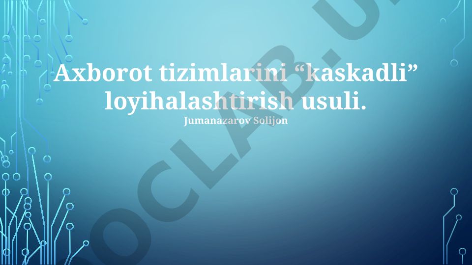 Axborot tizimlarini kaskadli loyihalashtirish usuli