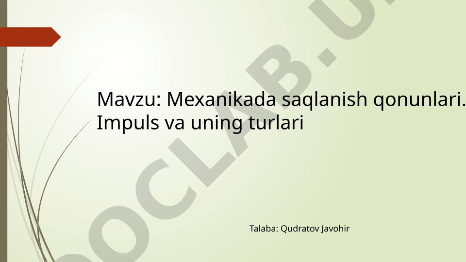 Mexanikada saqlanish qonunlari. Impuls va uning turlari