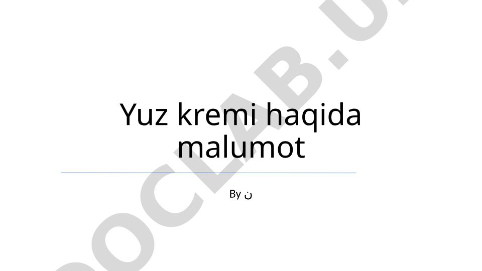Yuz kremlari: foydalari, turlari va to'g'ri tanlash