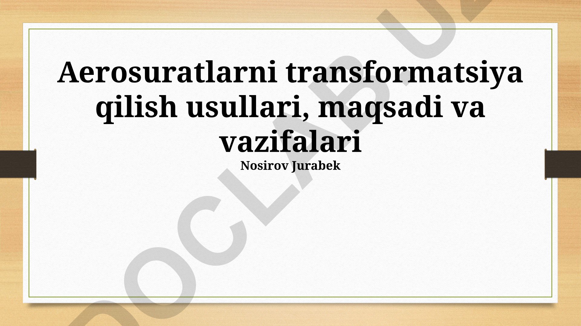 Aerosuratlarni transformatsiya qilish usullari, maqsadi va vazifalari
