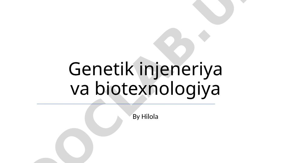 Genetik injeneriya va biotexnologiya