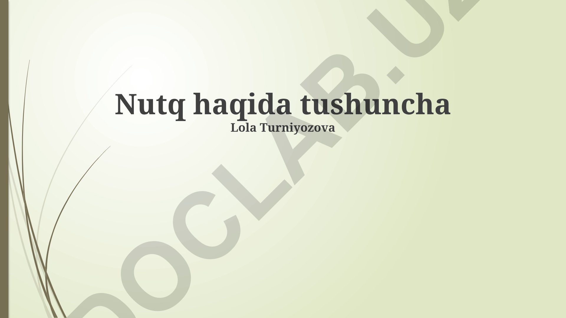 Nutq haqida tushuncha: ijtimoiy-madaniy ahamiyati, turlari va xususiyatlari
