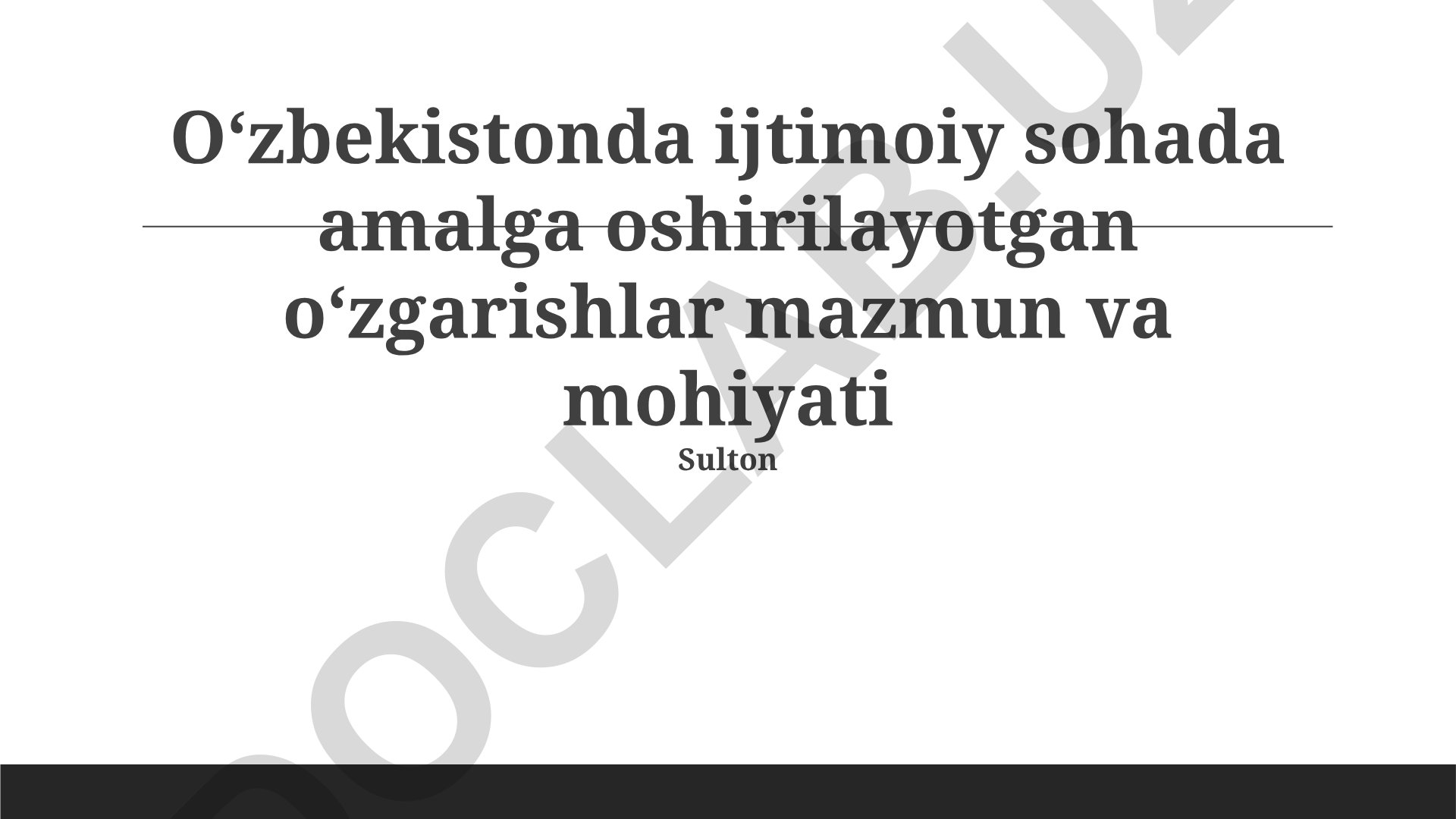 Oʻzbekistonda ijtimoiy sohada amalga oshirilayotgan oʻzgarishlar mazmun va mohiyati
