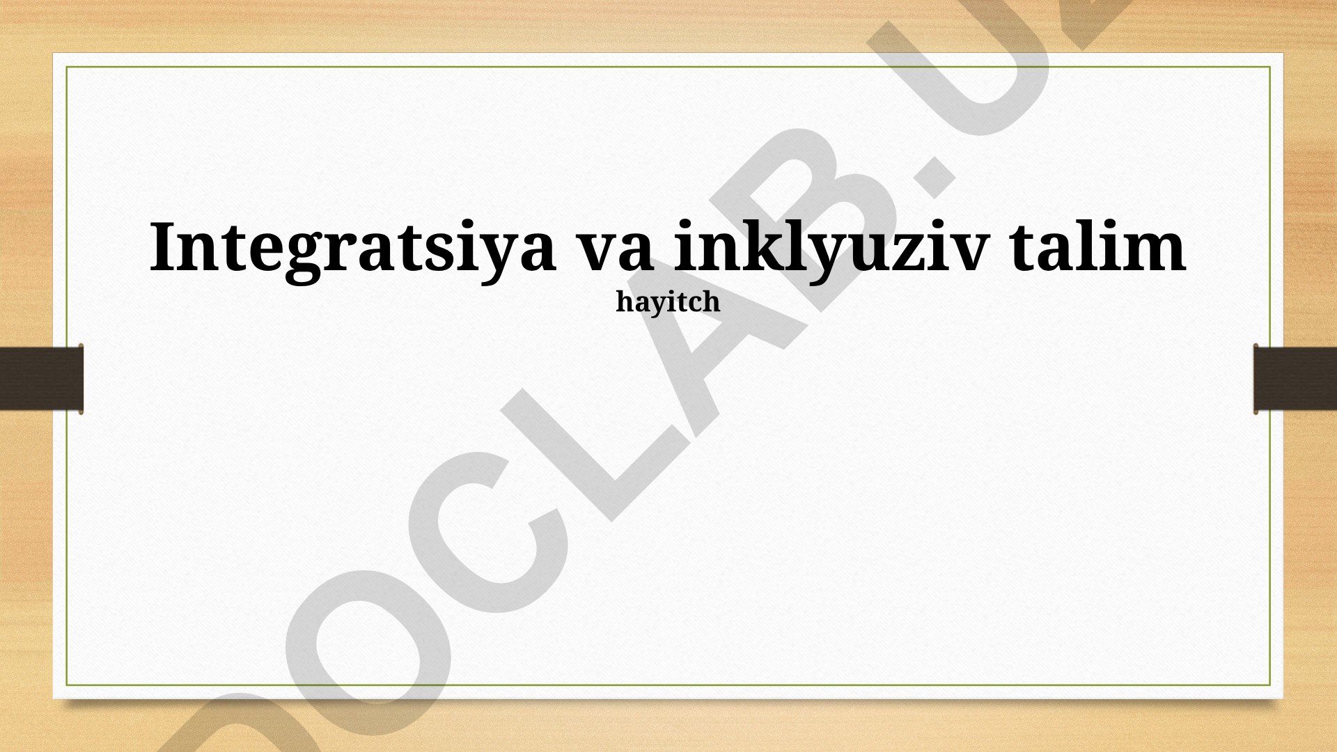 Integratsiya va inklyuziv ta'limning asosiy tamoyillari va strategiyalari