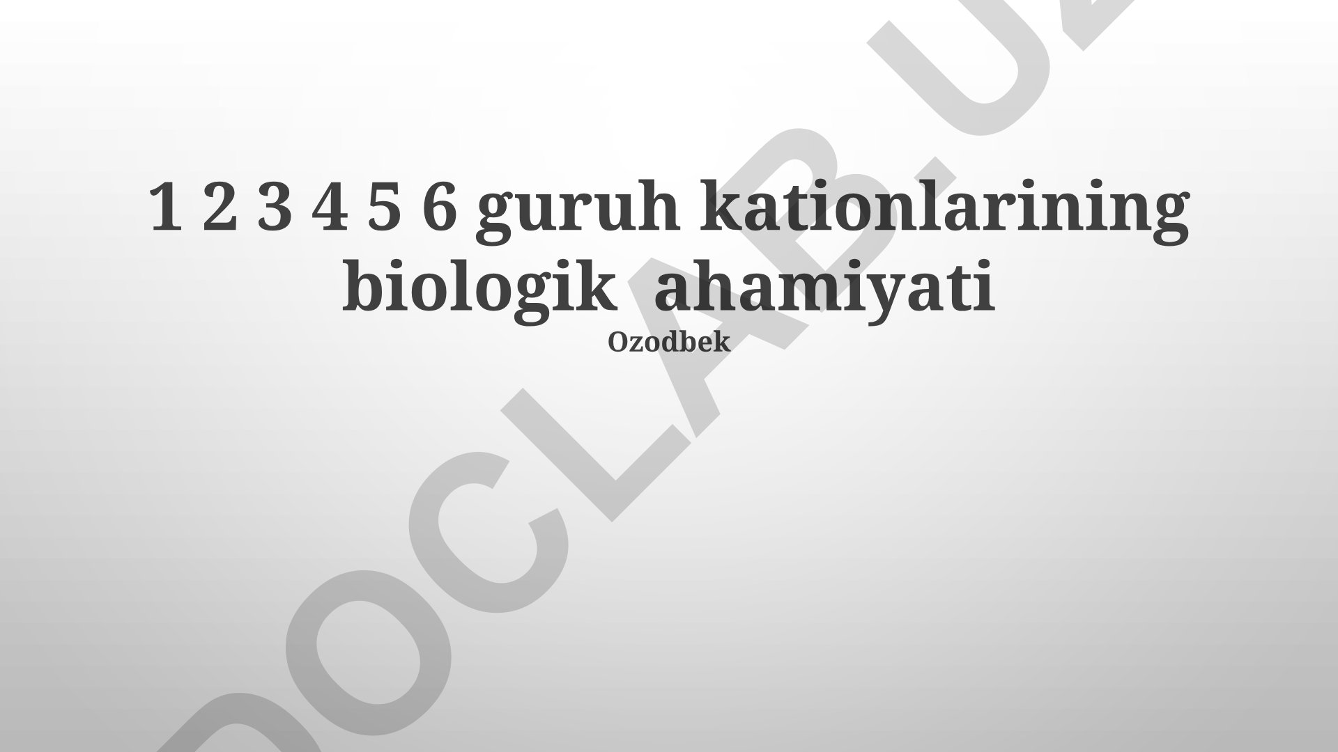 1, 2, 3, 4, 5, 6-guruh kationlarining biologik ahamiyati