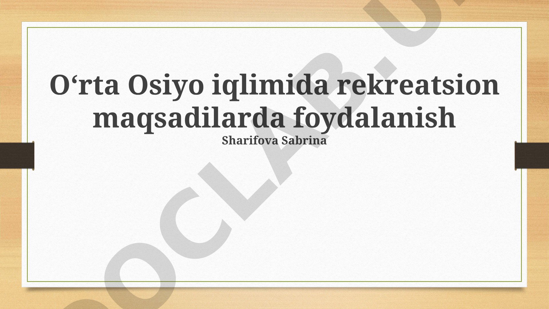Oʻrta Osiyo iqlimida rekreatsion maqsadilarda foydalanish