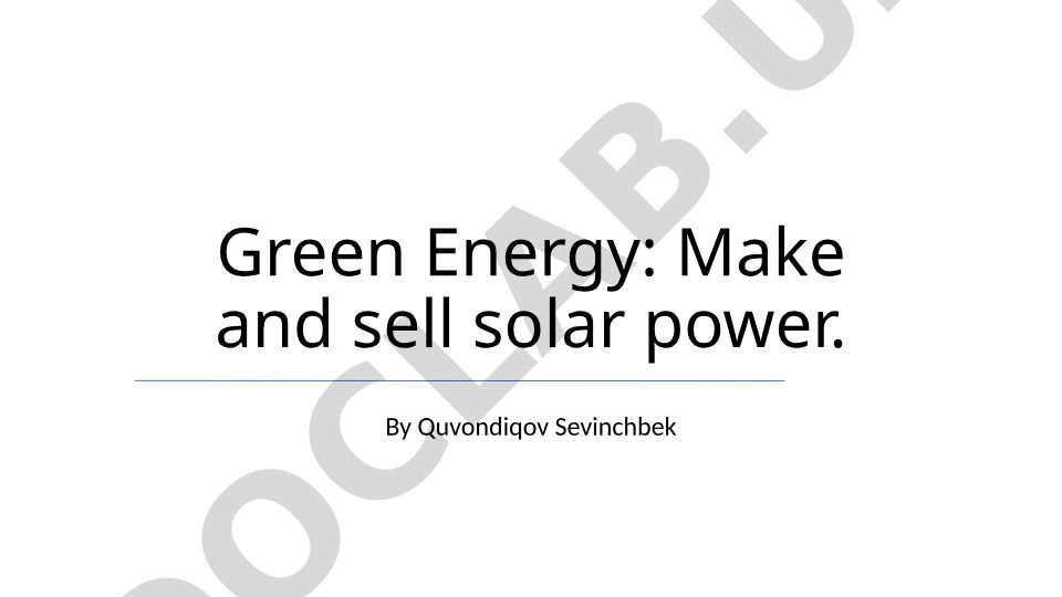 Green Energy: Make and sell solar power