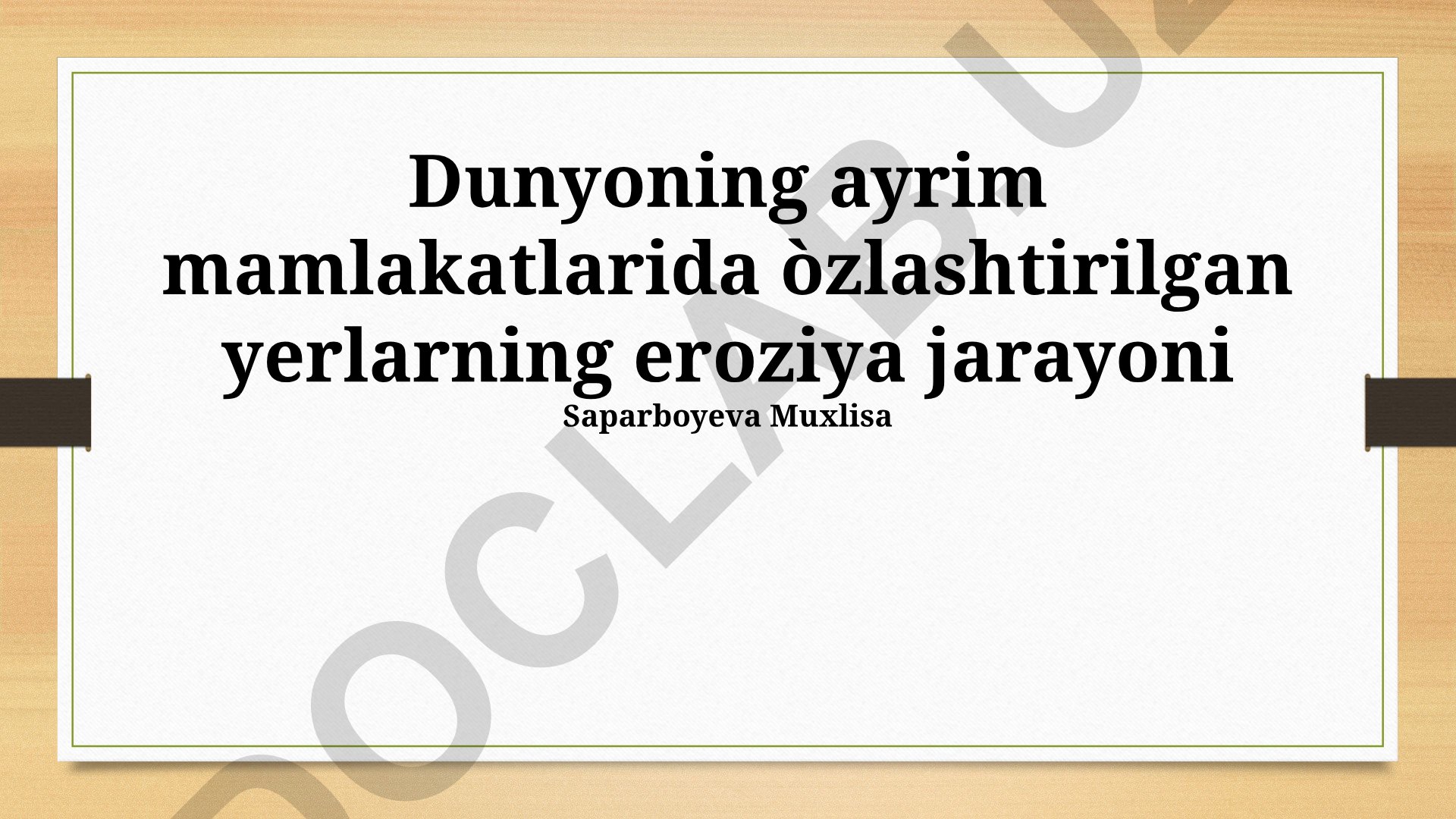 Dunyoning ayrim mamlakatlarida o'zlashtirilgan yerlarning eroziya jarayoni