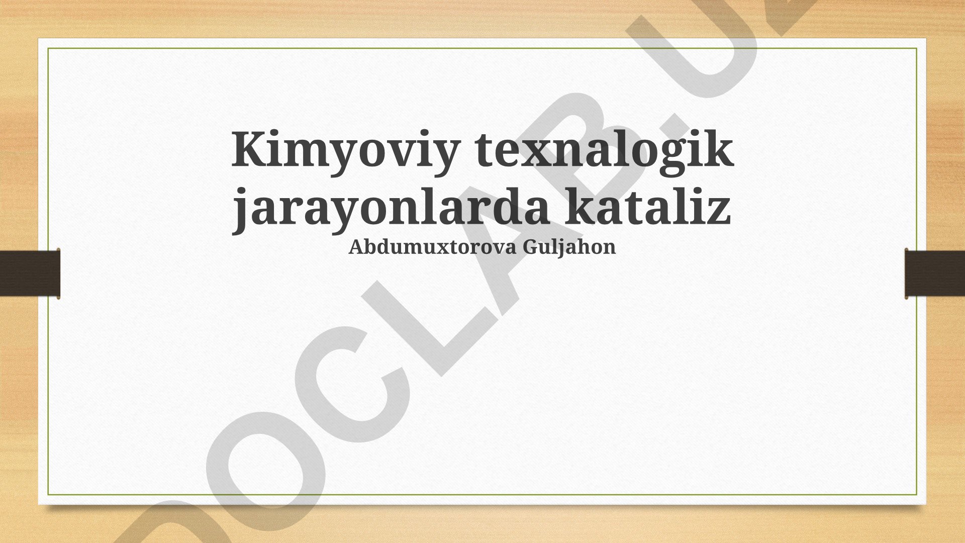 Kimyoviy texnologik jarayonlarda kataliz