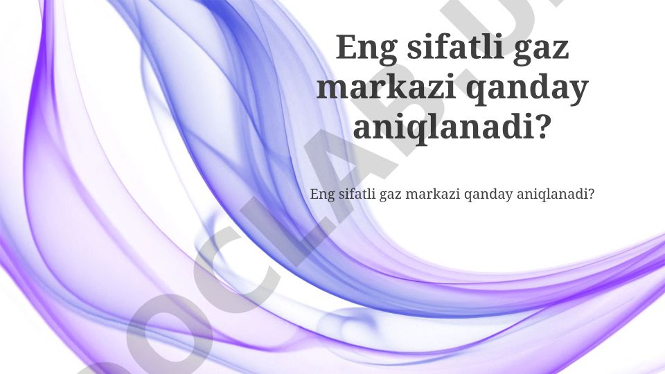 Eng sifatli gaz markazini aniqlash mezonlari