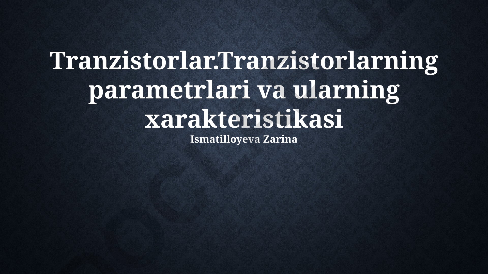 Tranzistorlar: parametrlari, xarakteristikasi va qo'llanilishi