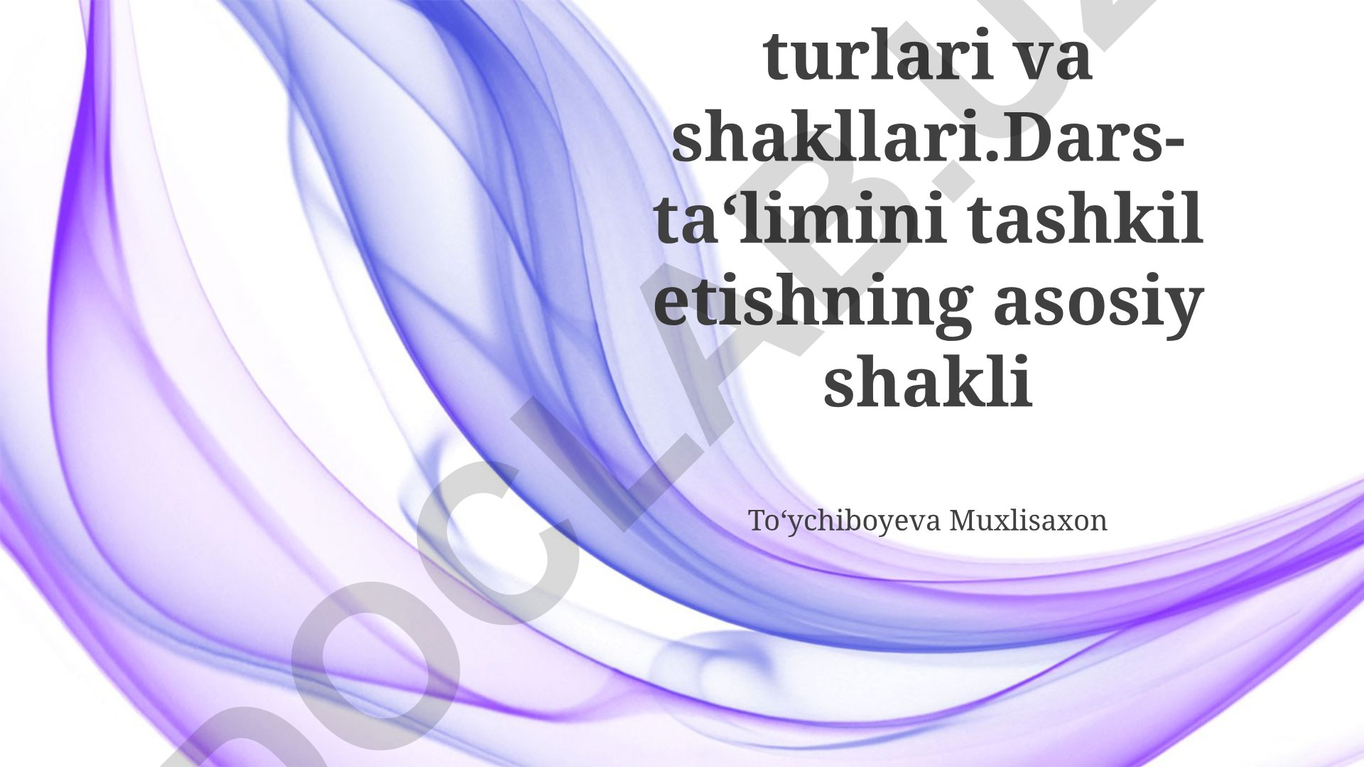 Ta‘lim tashkil etish turlari va shakllari