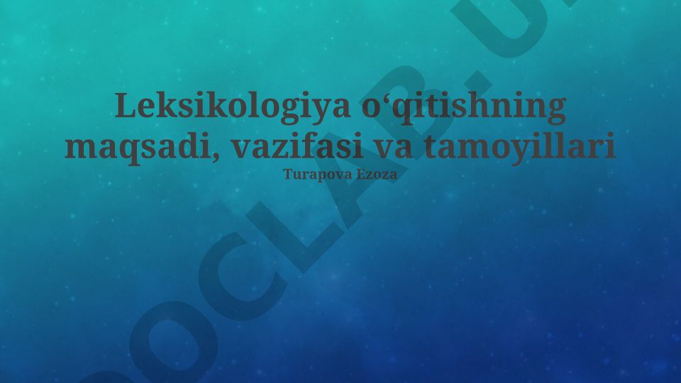 Leksikologiya o'qitishning maqsadi, vazifasi va tamoyillari