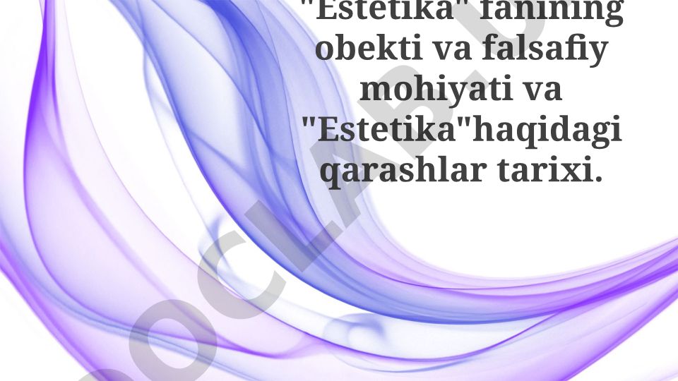 Estetika fanining obekti, falsafiy mohiyati va tarixiy qarashlar