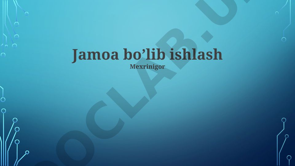 Jamoa bo'lib ishlash asoslari va afzalliklari